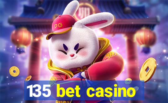 135 bet casino